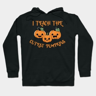 I teach the cutest pumpkins teacher halloween design Hoodie